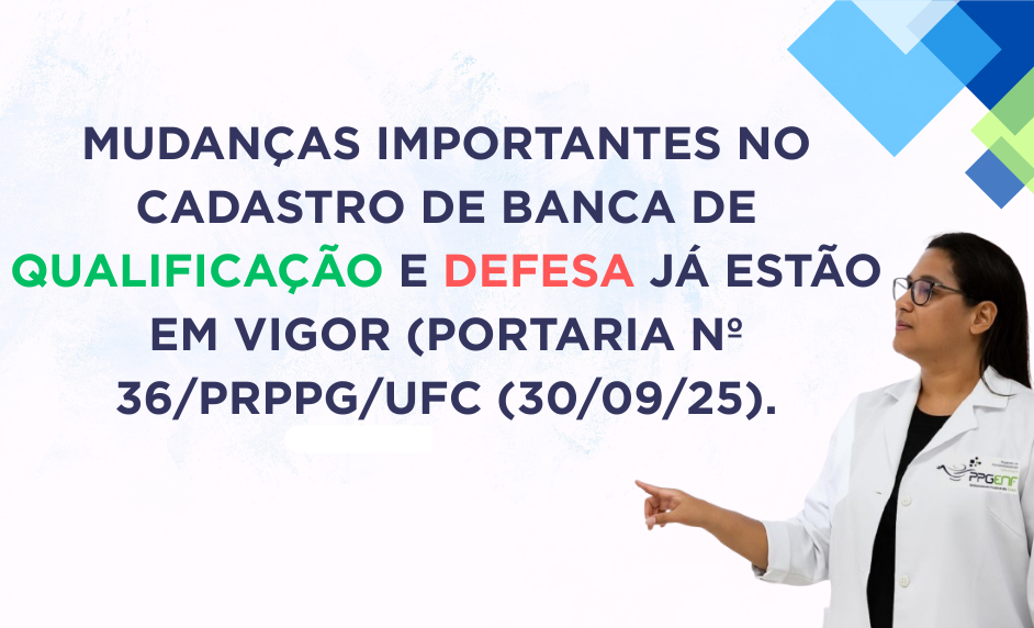 Portaria nº 36/PRPPG/UFC (30/09/25) com mudanças importantes no cadastro de bancas de Qualificação e Dissertação.